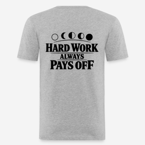 HARD WORK ALWAYS PAYS OFF slim fit T-shirt in grey with back print